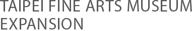 TAIPEI FINE ARTS MUSEUM EXPANSION-圖片文字